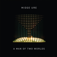 Midge Ure - A Man Of Two Worlds