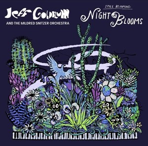 Jeff Goldblum & The Mildred Snitzer - Night Blooms