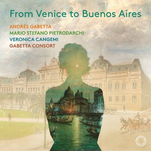 Andres Gabetta Veronica Cangemi M - From Venice To Buenos Aires