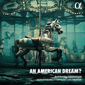 Barbara Hannigan Gothenburg Sympho - An American Dream?