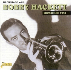 Bobby Hackett - Backstage With Bobby Hackett: Live In Milwaukee, 1951