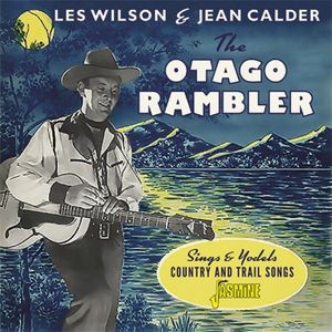Wilson Les (The Otago Rambler) & Jean Calder - Otago Rambler Sings And Yodels Country & Trail Songs