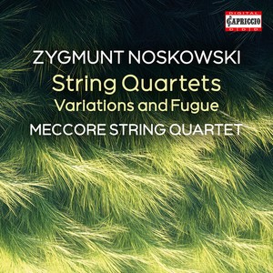 Zygmunt Noskowski - String Quartets