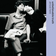 Unbelievable Truth - Almost Here