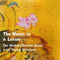The Michael Garrick Sextet With Nor - The Heart Is A Lotus