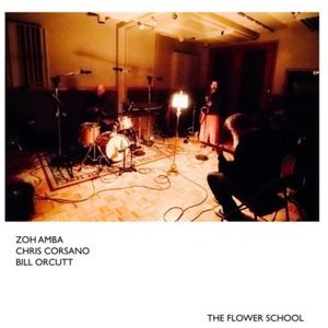 Amba Zoh / Chris Corsano / Bill Or - The Flower School