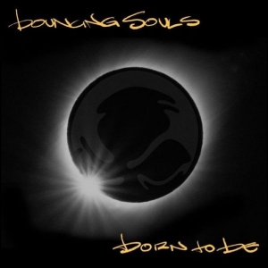 Bouncing Souls - Born To Be