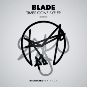 Blade - Times Gone Bye Ep