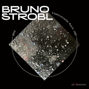 Bruno Strobl - Electroacoustic Music 1987-2018