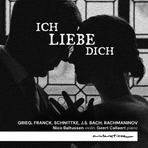 Geert Callaert & Nico Baltussen - Ich Liebe Dich - Works For Violin And Piano