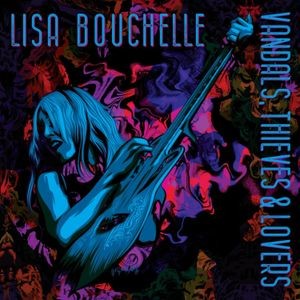 Lisa Bouchelle - Vandals, Thieves & Lovers