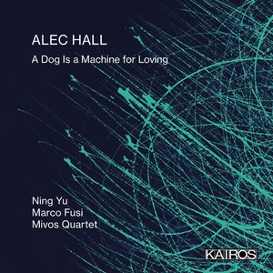 Alec Hall - A Dog Is A Machine For Loving