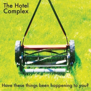 The Hotel Complex - Have These Things Been Happening To