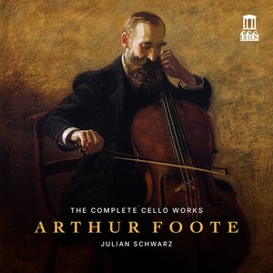 Arthur Foote - The Complete Cello Works