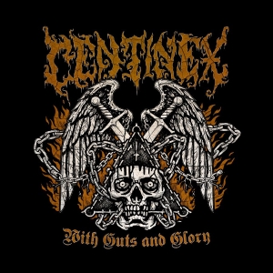 Centinex - With Guts And Glory