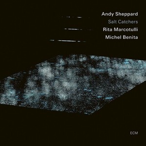 Andy Sheppard - Salt Catchers