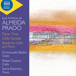 Jose Antonio De Almeida Prado - Piano Trios Cello Sonata Balada F