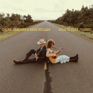 Caleb Klauder & Reeb Willm - Gold In Your Pocket