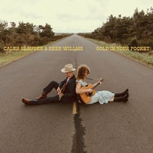 Caleb Klauder & Reeb Willm - Gold In Your Pocket