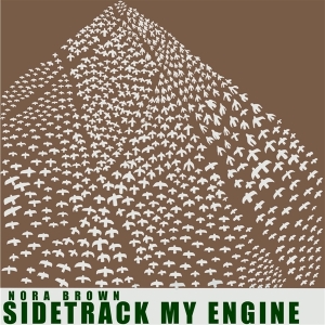 Nora Brown - Sidetrack My Engine