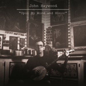 John Haywood - Upon My Word And Honor
