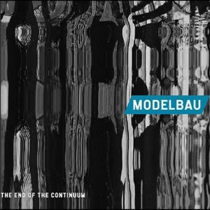 Modelbau - The End Of The Continuum