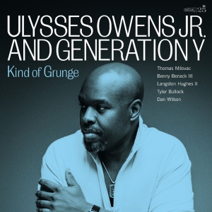 Ulysses Owens Jr. And Generation Y - Kind Of Grunge