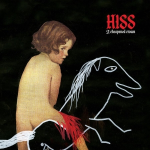 Hiss - A Cheapened Crown