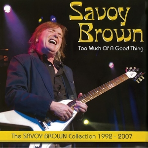 Savoy Brown - Too Much Of A Good Thing: Savoy Bro