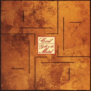 Coil - Gold Is The Metal (With The Broades