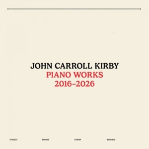 Kirby John Carroll - Piano Works 2016-2026