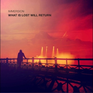 Immersion - What Is Lost Will Return