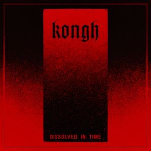 Kongh - Dissolved In Time (Digipack)