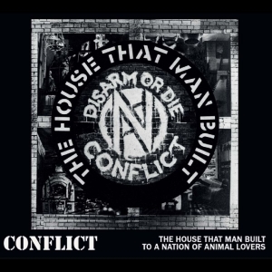 Conflict - The House That Man Built/To A Natio