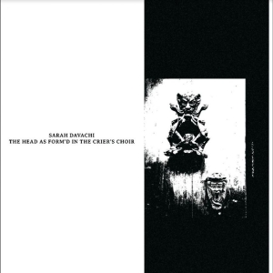 Davachi Sarah - The Head As Form'd In The Crier's C