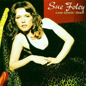 Foley Sue - Love Comin' Down