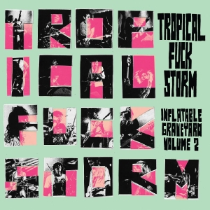 Tropical Fuck Storm - Inflatable Graveyard Vol. 2 (Rose V