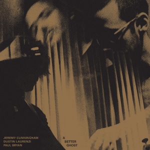 Cunningham Jeremy / Dustin Laurenz - A Better Ghost