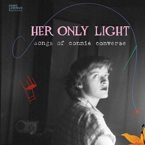 Connie Converse - Her Only Light - Songs