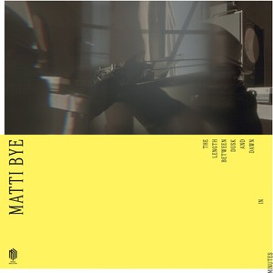 Matti Bye - The Length Between Dusk And Dawn In