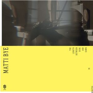 Matti Bye - The Length Between Dusk And Dawn In
