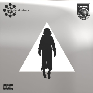 Clipping. - Splendor & Misery (Anniversary X) (