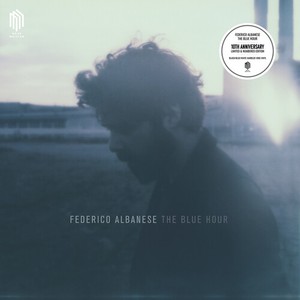 Federico Albanese - The Blue Hour (10Th Anniversary Ltd