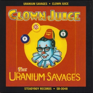 Uranium Savages - Clown Juice
