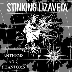 Stinking Lizaveta - Anthems And Phantoms