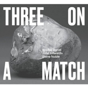 Sophie Agnel / John Edwards / Steve - Three On A Match