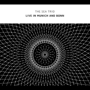 Sea Trio The (W/ Otomo Yoshide) - Live In Munich And Bonn
