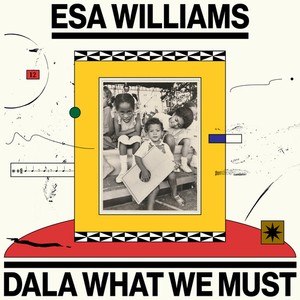 Williams Esa - Dala What We Must