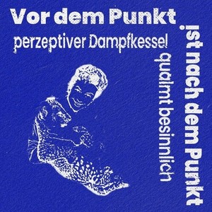 Perzeptiverdampfkesselqualmtbesinnl - Vor Dem Punkt Ist Nach Dem Punkt