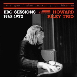 Howard Riley Trio - Bbc Sessions 1968-1970